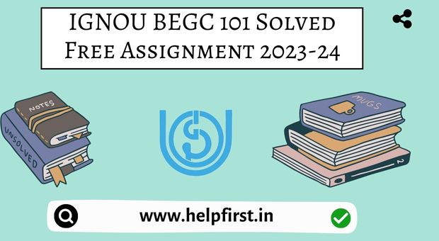 IGNOU BEGC 101 Solved Free Assignment 2023-24