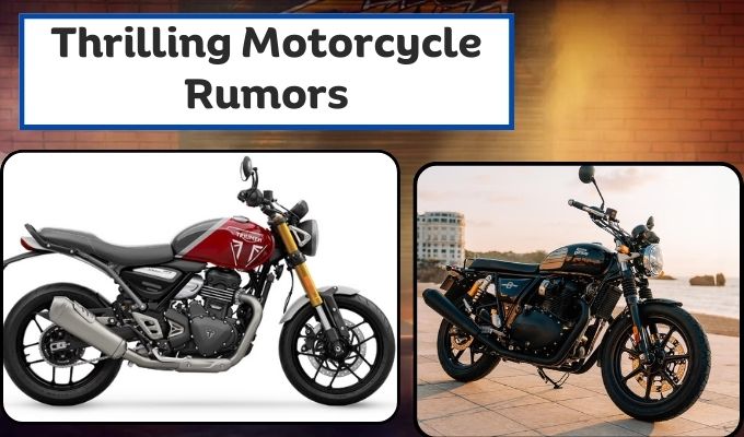 8 Thrilling Motorcycle Rumors