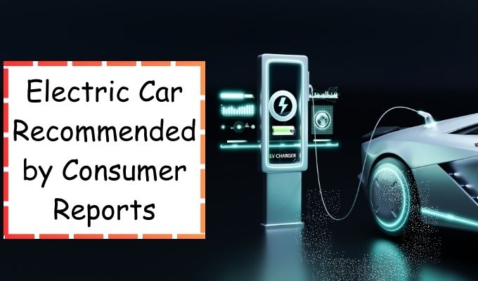 Electric Car Recommended by Consumer