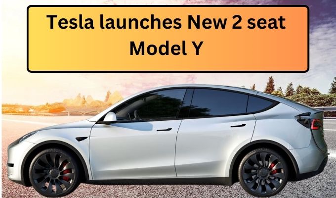 Tesla launches New 2 seat Model Y