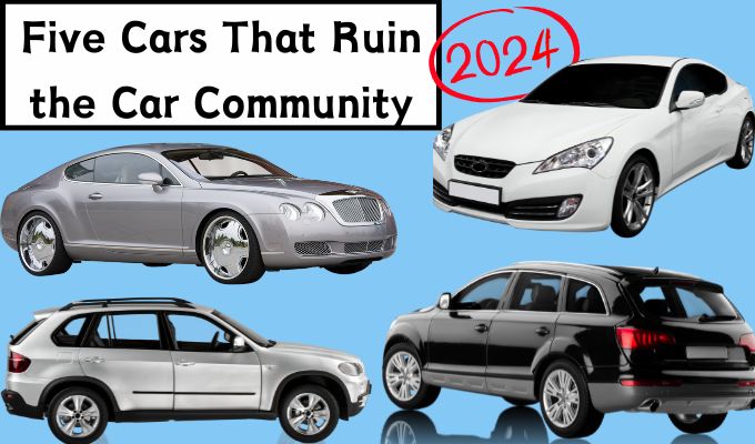 Five Cars That Ruin the Car Community
